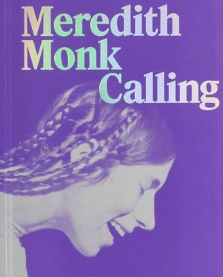 bokomslag Meredith Monk: Calling