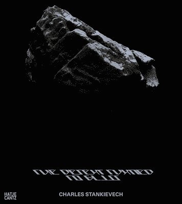Dehlia Hannah, Nadim Samman - Charles Stankievech: The Desert Turned to Glass, Häftad