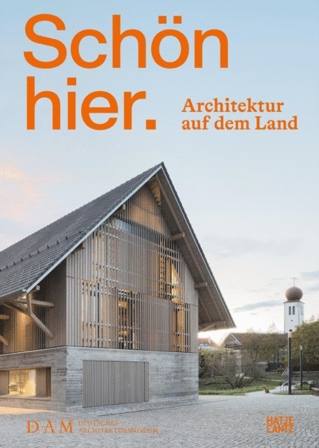 Peter Cachola Schmal, Lessano Negussie, Stefanie Lampe, Annette Becker - Schön hier. Architektur auf dem Land, Häftad