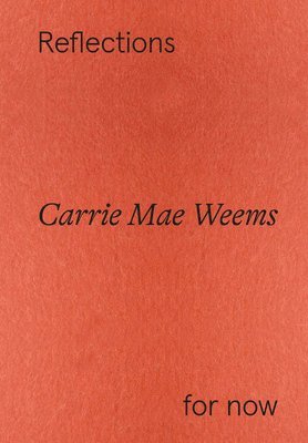 Carrie Mae Weems: Reflections for now 1