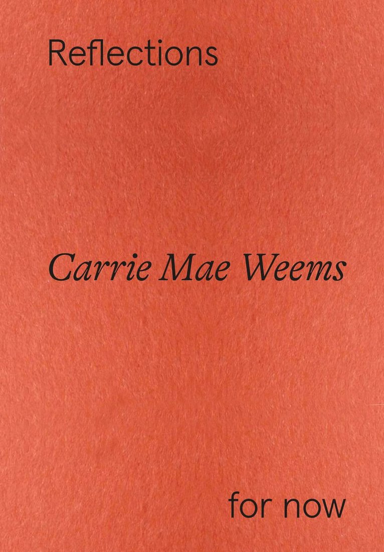 Carrie Mae Weems: Reflections for now 1