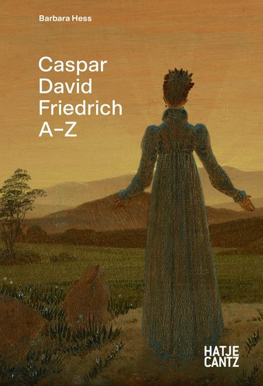 Barbara Hess - Caspar David Friedrich: A to Z, Inbunden