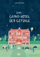 bokomslag Das Grand Hotel der Gefühle. Wenn Liebe, Wut und Dankbarkeit bei uns einziehen: Gefühle beschreiben und benennen. Ein besonderes Kinderbuch ab 4 über Emotionen und Umgang mit Gefühlen