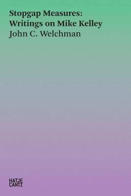 bokomslag Stopgap Measures: Writings on Mike Kelley 1986-2023