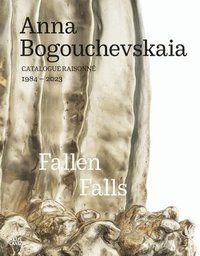 bokomslag Anna Bogouchevskaia: Catalogue Raisonn 19842023