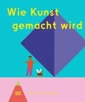 bokomslag Wie Kunst gemacht wird - Ein Kinderbuch über Künstler, Ateliers & Kreativität für kleine Entdecker ab 6 Jahren