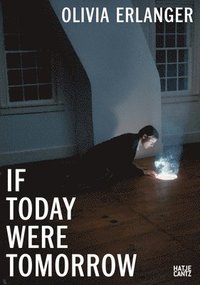 bokomslag Olivia Erlanger: If Today Were Tomorrow