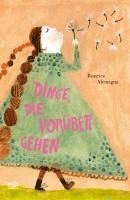 Beatrice Alemagna - Dinge, die vorübergehen - Ein Trostbuch für Kinder mit zauberhaften Illustrationen, Inbunden