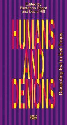 Humans and Demons: Dissecting Evil in Evil Times