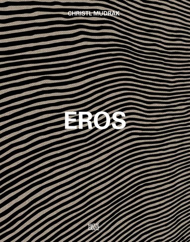 Sven Christian Schuch, Christl Mudrak - Christl Mudrak: Eros (Bilingual edition), Inbunden
