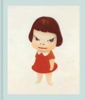 bokomslag Yoshitomo Nara. Die Welt der 'Angry Girls' - Ikonen japanischer Kunst von den 1980er Jahren bis heute (Bildband)