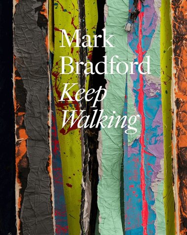 Sarah Yoon, Dorothy Price, Sarah Yoon - Mark Bradford: Keep Walking, Inbunden