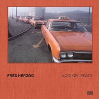 bokomslag Fred Herzog: A Color Legacy