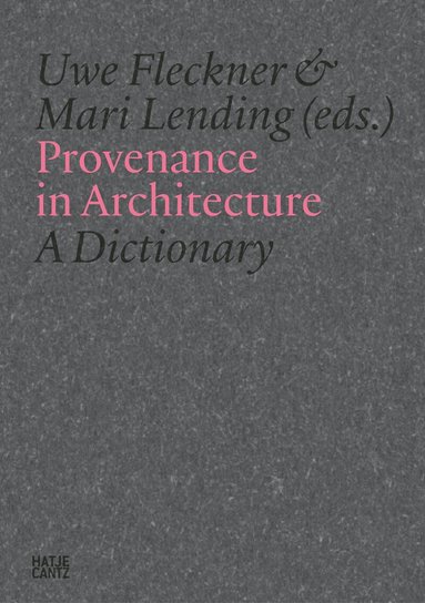 Uwe Fleckner, Uwe Fleckner, Mari Lending - Provenance in Architecture, Inbunden