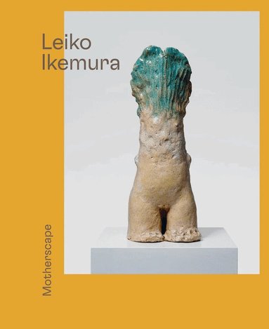 Leiko Ikemura, Ralph Gleis - Leiko Ikemura. Motherscape, Inbunden