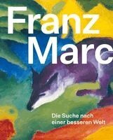 Susanne Gaensheimer, Nina Zimmer, Susanne Meyer-Büser - Franz Marc: Die Suche nach einer besseren Welt, Inbunden