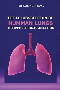 bokomslag Fetal Dissection of Human Lungs Morphological Analysis