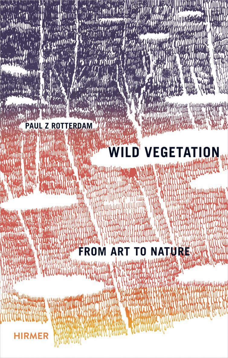 Paul Rotterdam · Wild Vegetation