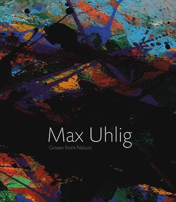 Annegret Laabs - Max Uhlig: Grown Up in Front of Nature, Inbunden