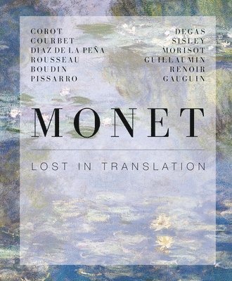Suzanne Greub - Monet: Lost in Translation - Revisiting Impressionisms, Inbunden