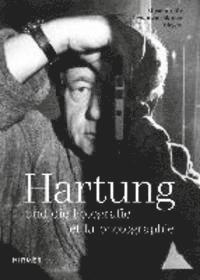 Eva Schmidt - Hans Hartung: Und Die Fotografie / Et La Photographie / And Photography, Inbunden