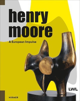bokomslag Henry Moore: A European Impulse