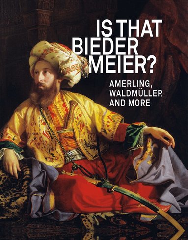 Agnes Husslein-Arco, Eszter Békefi, Werner Busch, Elke Doppler, Udo Felbinger, Sabine Grabner, Brigitte Hauptner, Fernando Mazzocca, Kasper Monrad, Stéphane Paccoud, Arnika Schmidt, Radim Vondrácek, Christian Witt-Dörring, Sabine Grabner, Agnes Husslein-Arco - IS THAT BIEDERMEIER?, Inbunden