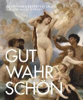 bokomslag Gut, Wahr, Schön: Meisterwerke Des Pariser Salons Aus Dem Musée d'Orsay