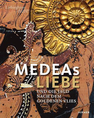 Medeas Liebe: Und Die Jagd Nach Dem Goldene Flies 1