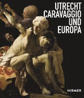 bokomslag Utrecht, Caravaggio und Europa