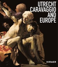 bokomslag Utrecht, Caravaggio and Europe