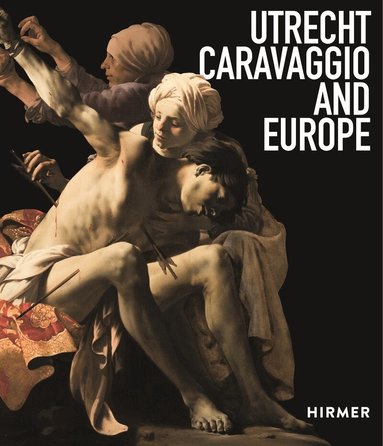 Bernd Ebert, Liesbeth M. Helmus - Utrecht, Caravaggio and Europe, Häftad