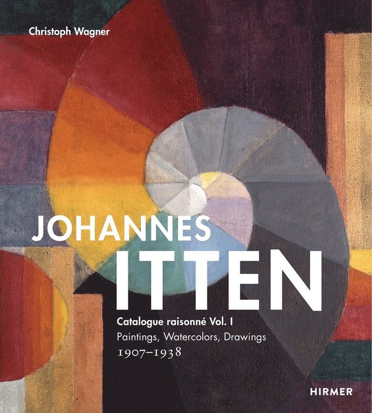 Christoph Wagner - Johannes Itten: Catalogue raisonné Vol. I., Inbunden