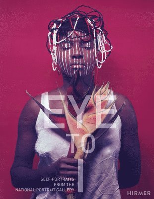 Eye to I: Self Portraits from 1900 to Today