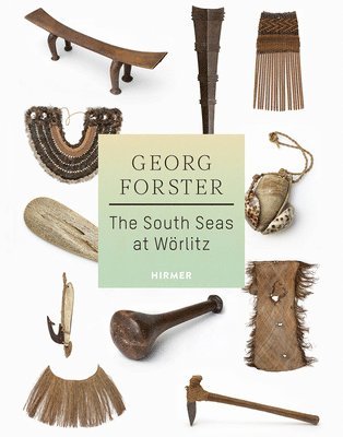 Georg Forster: The South Seas at Wrlitz 1