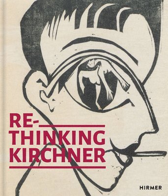 Annick Haldemann, Wolfgang Henze - Rethinking Kirchner, Inbunden