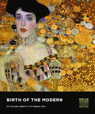 Birth of the Modern: Styles and Identity in Vienna 1900
