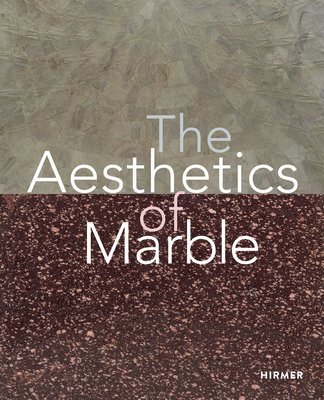The Aesthetics of Marble: From Late Antiquity to the Present