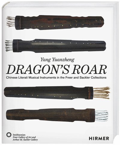 Yang Yuanzheng, Freer Gallery of Art, Arthur M. Sackler Gallery - Dragon's Roar, Inbunden