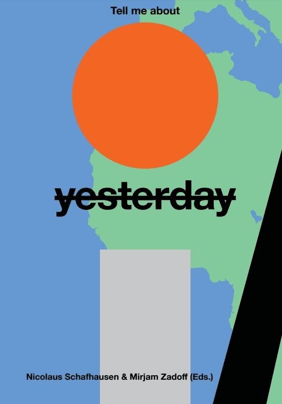Miriam Zadoff, NS-Dokumentation, Nicolaus Schafhausen, Mirjam Zadoff - Tell Me About Yesterday Tomorrow, Häftad