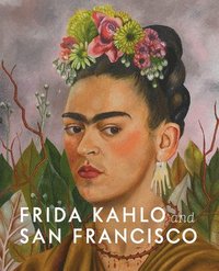 bokomslag Frida Kahlo and San Francisco: Constructing her Identity