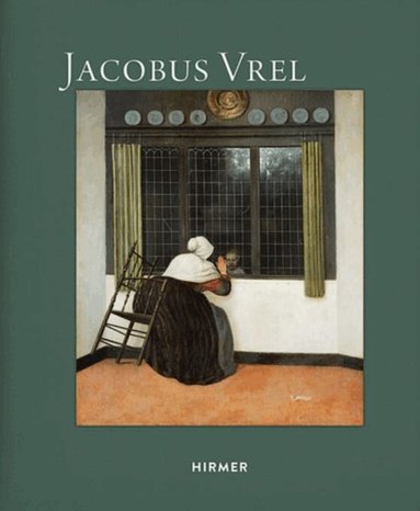 Quentin Buvelot, Bernd Ebert, Cécile Tainturier, Quentin Buvelot - Jacobus Vrel, Inbunden