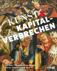 bokomslag Kunst Und Kapitalverbrechen: Veit Stoß, Tilmann Riemenschneider Und Der Münnerstädter Altar
