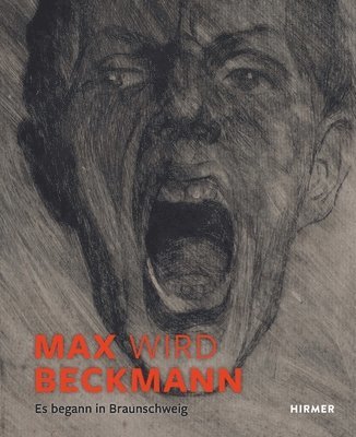 bokomslag Max Wir Beckmann: Es Begann in Braunschweig