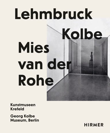 Sylvia Martin, Julia Wallner - Lehmbruck – Kolbe – Mies van der Rohe, Inbunden