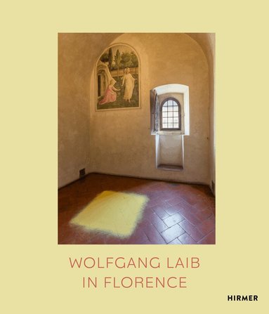 Sergio Risalti, Corinna Thierolf, Gerhard Wolf - Wolfgang Laib in Florence, Inbunden