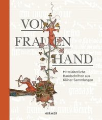 bokomslag Von Frauenhand: Mittelalterliche Handschriften Aus Kölner Sammlungen