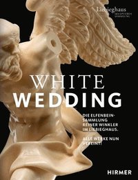 bokomslag White Wedding: Die Elfenbeinsammlung Reiner Winkler Im Liebieghaus