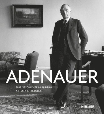 bokomslag Adenauer: Eine Geschichte in Bildern - A Story in Pictures