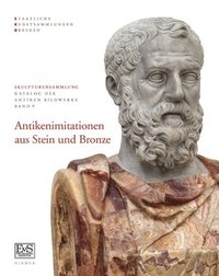 bokomslag Antikenimitationen Aus Stein Und Bronze: Skulpturensammlung Staatliche Kunstsammlungen Dresden